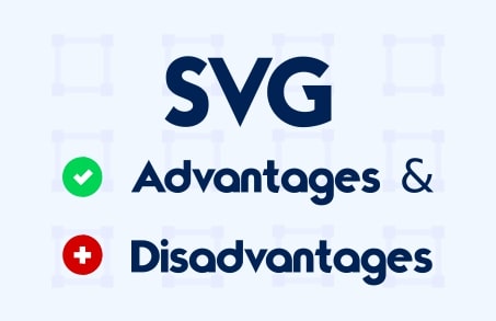 Advantages and disadvantages of SVG